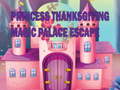 Spēle Princess Thanksgiving Magic Palace Escape 