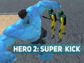 Spēle Hero 2: Super Kick