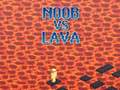 Spēle Noob vs Lava