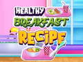 Spēle Healthy Breakfast Recipe