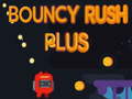 Spēle Bouncy Rush Plus