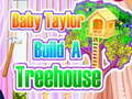 Spēle Baby Taylor Builds A Treehouse
