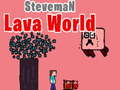 Spēle Steveman Lava World