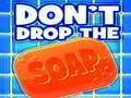 Spēle Don't Drop The Soap