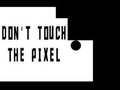 Spēle Do not touch the Pixel