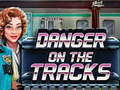 Spēle Danger on the Tracks
