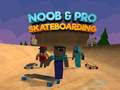 Spēle Noob & Pro Skateboarding