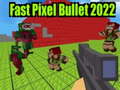 Spēle Fast Pixel Bullet 2022