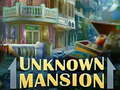 Spēle Unknown Mansion