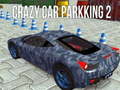 Spēle Crazy Car Parking 2