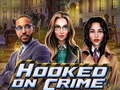 Spēle Hooked on Crime