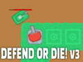 Spēle Defend or die! v3