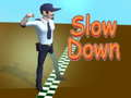 Spēle Slow Down 