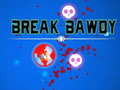 Spēle Break Bawdy
