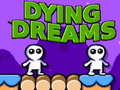 Spēle Dying Dreams
