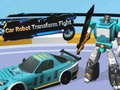 Spēle Car Robot Transform Fight