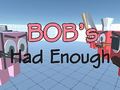 Spēle Bob's Had Enough