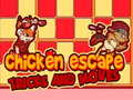 Spēle Chicken Escape Tricks and moves