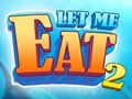 Spēle Let Me Eat 2: Feeding Madness