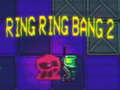 Spēle Ring Ring Bang 2