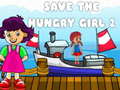 Spēle Save The Hungry Girl 2