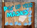 Spēle Pick up your Masks