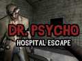 Spēle Dr Psycho Hospital Escape