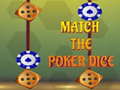 Spēle Match The Porker Dice