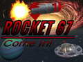 Spēle Rocket 67 Come in!