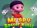 Spēle Mr Spy: Soccer Killer