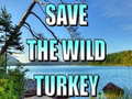 Spēle Save The Wild Turkey