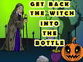 Spēle Get Back The Witch Into The Bottle