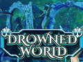 Spēle Drowned World