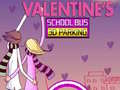 Spēle Valentine's School Bus 3D Parking