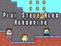 Spēle Pixi Steve Alex Herobrine