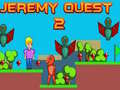 Spēle Jeremy Quest 2