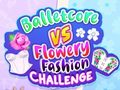 Spēle Balletcore vs Flowery Fashion Challenge