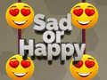 Spēle Sad or Happy