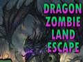 Spēle Dragon Zombie Land Escape