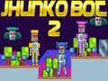 Spēle Jhunko Bot 2