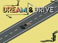 Spēle Dream & Drive