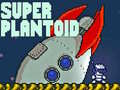 Spēle Super Plantoid
