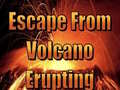 Spēle Escape From Volcano Erupting