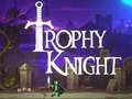 Spēle Trophy Knight