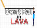 Spēle Don't Fall in Lava