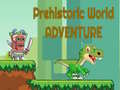 Spēle Prehistoric World Adventure