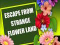 Spēle Escape From Strange Flower Land