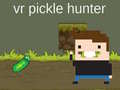 Spēle VR Pickle Hunter