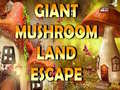 Spēle Giant Mushroom Land Escape