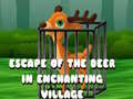 Spēle Escape of the Deer in Enchanting Village 